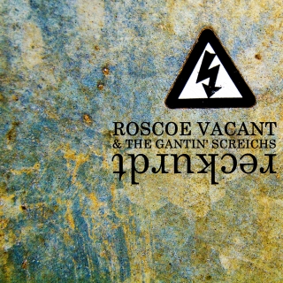 Roscoe Vacant & the Gantin' Screichs "Reckurdt" CD cover